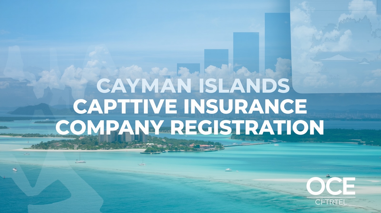 Cayman Islands Captive Insurance Company Registration: Complete Guide to Establishing a Captive Insurance Company