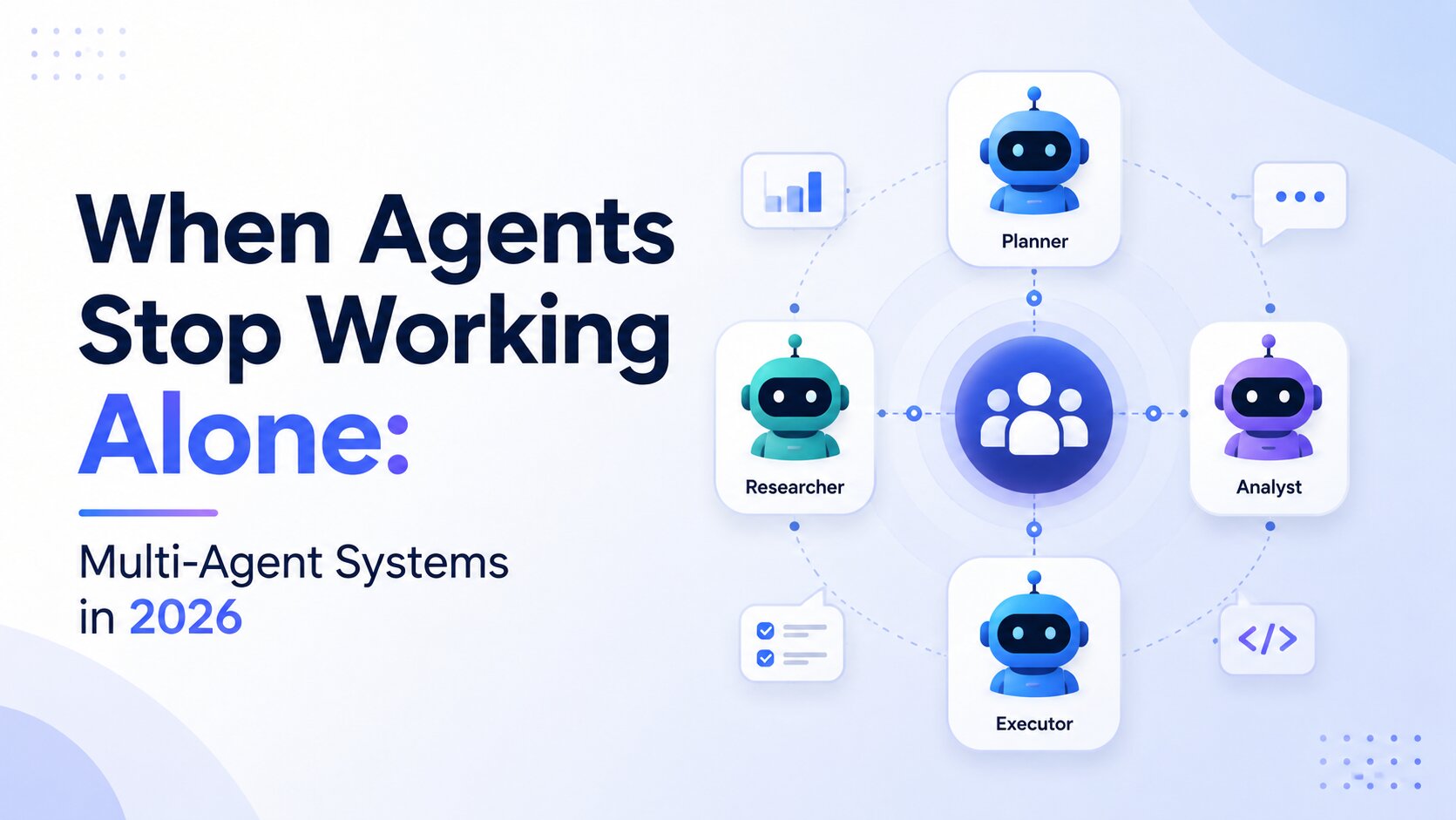 When Agents Stop Working Alone: Multi-Agent Systems in 2026