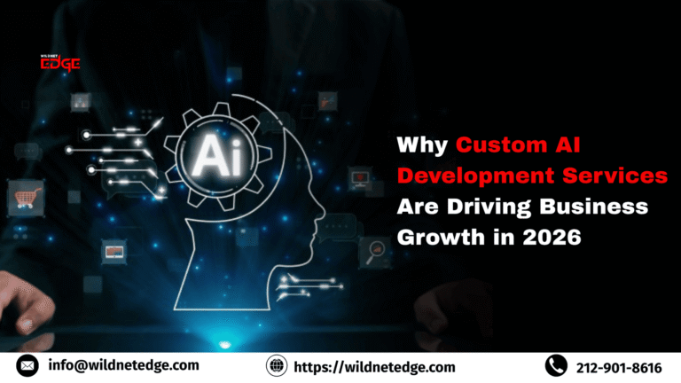 Why Custom AI Development Services Are Driving Business Growth in 2026