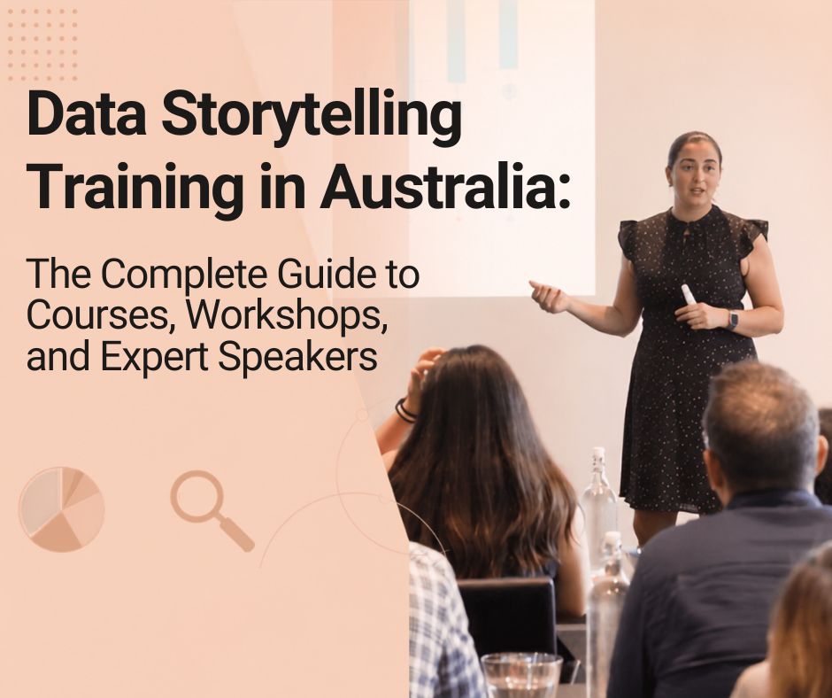 Data Storytelling Training in Australia: The Complete Guide to Courses, Workshops, and Expert Speakers
