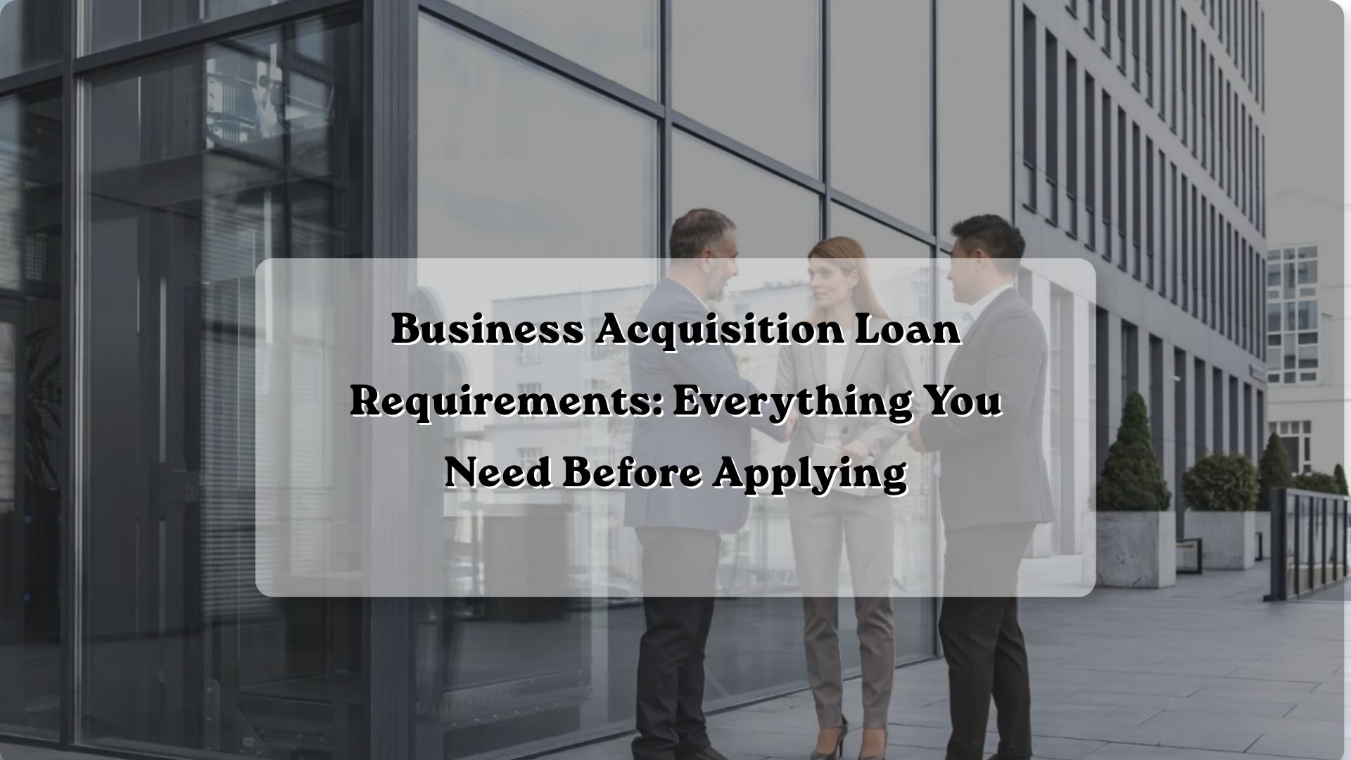 Loans to Buy a Business: Rates, Terms & Financing Options