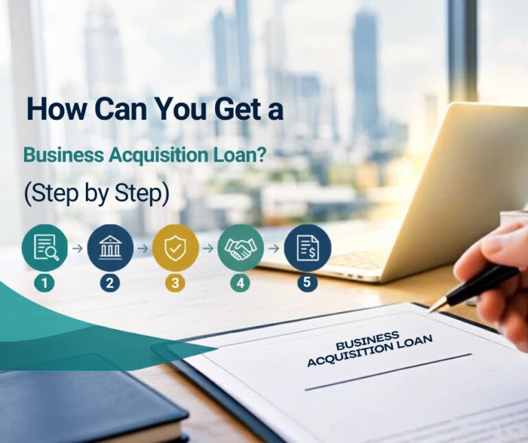 How Can You Get a Business Acquisition Loan? (Step by Step)